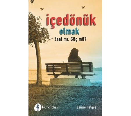 İçe Dönük Olmak Zaaf Mı, Güç Mü? İçe Dönük Olmak Zaaf Mı, Güç Mü?