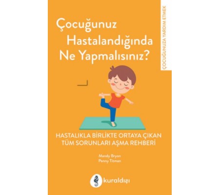 Çocuğunuz Hastalandığında Ne Yapmalısınız?