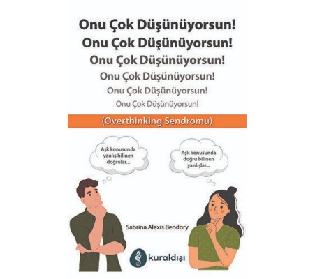 Onu Çok Düşünüyorsun! Onu Çok Düşünüyorsun!