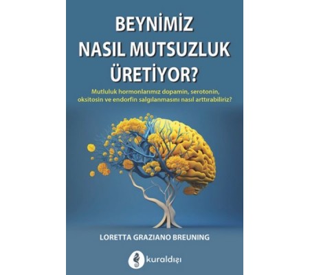 Beynimiz Nasıl Mutsuzluk Üritiyor? Beynimiz Nasıl Mutsuzluk Üritiyor?