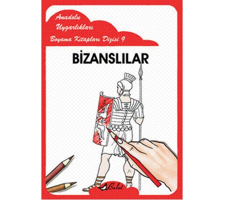 Bizanslılar / Anadolu Uygarlıkları Boyama Kitapları Dizisi 9 Bizanslılar / Anadolu Uygarlıkları Boyama Kitapları Dizisi 9