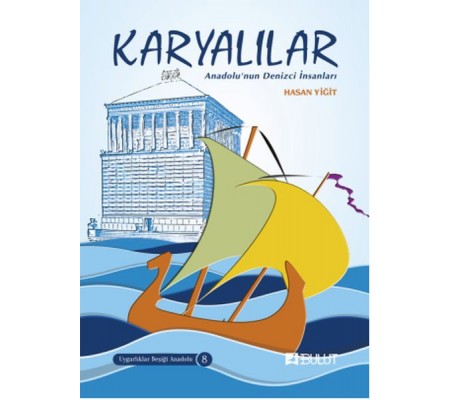 Uygarlıklar Beşiği Anadolu Dizisi 8 - Karyalılar Anadolu’nun Denizci İnsanları Uygarlıklar Beşiği Anadolu Dizisi 8 - Karyalılar Anadolu’nun Denizci İnsanları