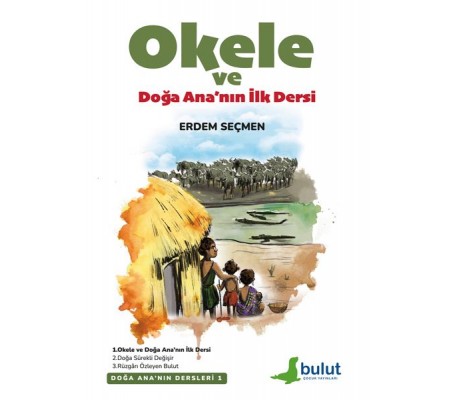 Doğa Ana’Nın Dersleri- 1 Okele Ve Doğa Ana’Nın İlk Dersi Doğa Ana’Nın Dersleri- 1 Okele Ve Doğa Ana’Nın İlk Dersi