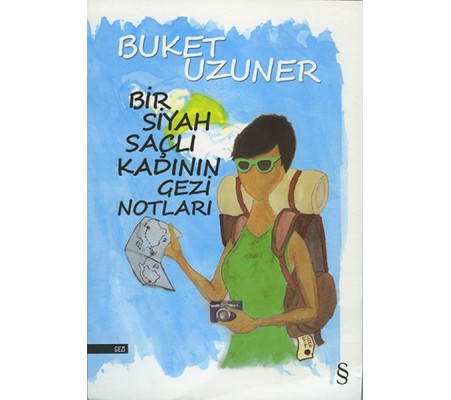 Bir Siyah Saçlı Kadının Gezi Notları Bir Siyah Saçlı Kadının Gezi Notları