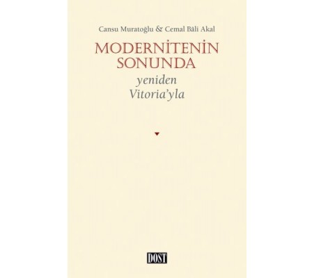 Modernitenin Sonunda - Yeniden Vitoria’yla Modernitenin Sonunda - Yeniden Vitoria’yla