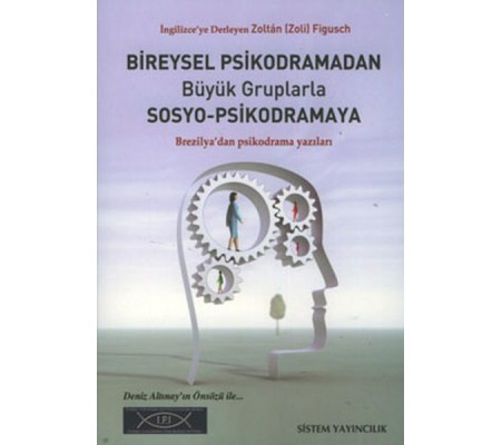 Bireysel Psikodramadan Büyük Gruplarla Sosyo-Psikodramaya Bireysel Psikodramadan Büyük Gruplarla Sosyo-Psikodramaya