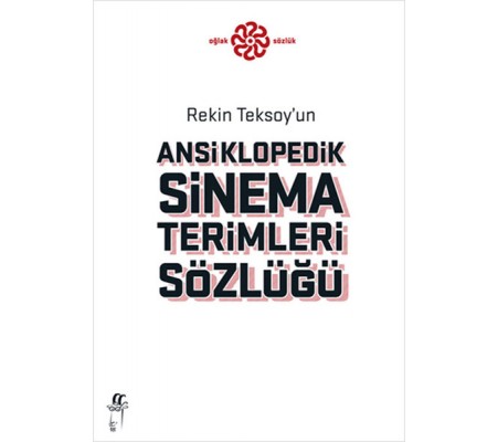 Rekin Teksoy'un Ansiklopedik Sinema Terimleri Sözlüğü Rekin Teksoy'un Ansiklopedik Sinema Terimleri Sözlüğü