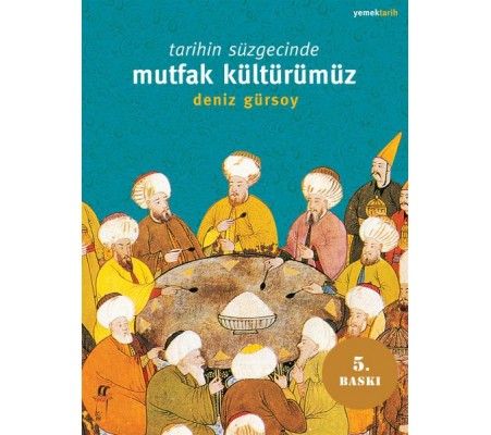 Tarihin Süzgecinde Mutfak Kültürümüz Tarihin Süzgecinde Mutfak Kültürümüz