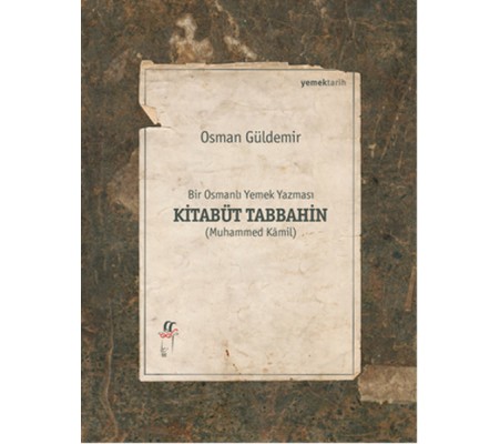 Bir Osmanlı Yemek Yazması Kitabüt Tabbahin Bir Osmanlı Yemek Yazması Kitabüt Tabbahin