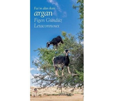 Fas’ın Altın İksiri Argan Fas’ın Altın İksiri Argan