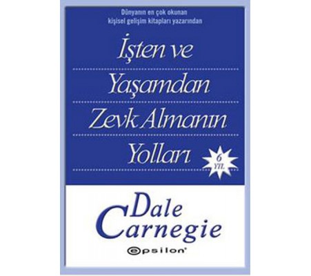 İşten ve Yaşamdan Zevk Almanın Yolları İşten ve Yaşamdan Zevk Almanın Yolları