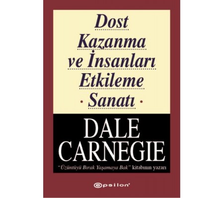 Dost Kazanma ve İnsanları Etkileme Sanatı Dost Kazanma ve İnsanları Etkileme Sanatı
