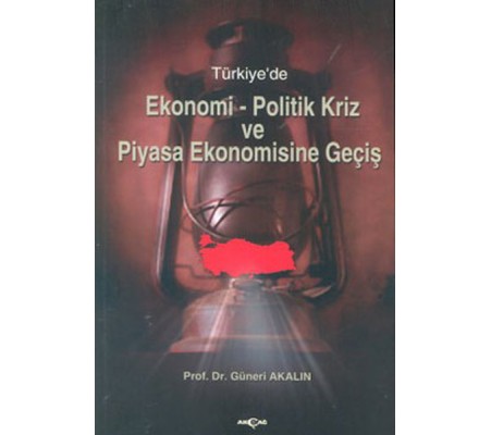 Türkiye'de Ekonomi-Politik Kriz ve Piyasa Ekonomisine Giriş Türkiye'de Ekonomi-Politik Kriz ve Piyasa Ekonomisine Giriş