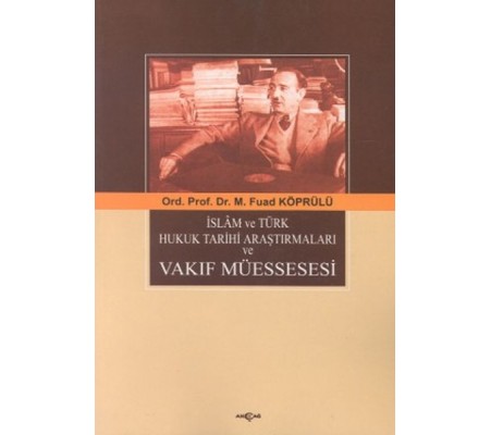 İslam ve Türk Hukuk Tarihi Araştırmaları ve Vakıf Müessesesi