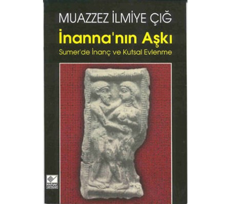 İnanna’nın Aşkı Sumer’de İnanç ve Kutsal Evlenme