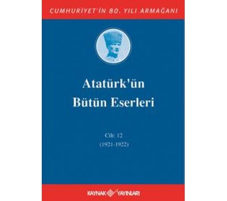 Atatürk'ün Bütün Eserleri Cilt 12 (1921 - 1922)