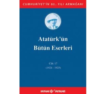 Atatürk'ün Bütün Eserleri Cilt 17 (1924 - 1925)