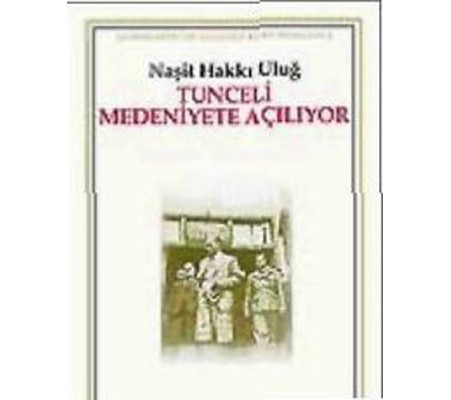 Tunceli Medeniyete Açılıyor Tunceli Medeniyete Açılıyor