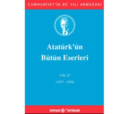 Atatürk'ün Bütün Eserleri Cilt: 22 (Ciltli) Atatürk'ün Bütün Eserleri Cilt: 22 (Ciltli)