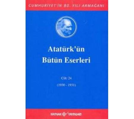 Atatürk'ün Bütün Eserleri Cilt: 24 (Ciltli) Atatürk'ün Bütün Eserleri Cilt: 24 (Ciltli)