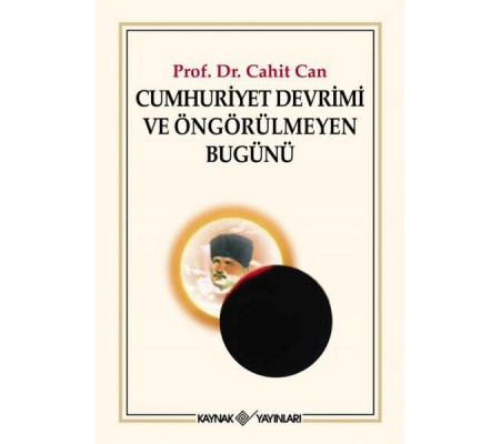 Cumhuriyet Devrimi ve Öngörülmeyen Bugünü Cumhuriyet Devrimi ve Öngörülmeyen Bugünü
