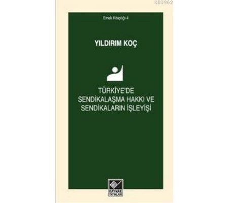 Türkiye'de Sendikalaşma Hakkı ve Sendikaların İşleyişi