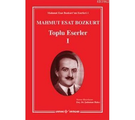 Mahmut Esat Bozkurt Toplu Eserler 1 Mahmut Esat Bozkurt Toplu Eserler 1