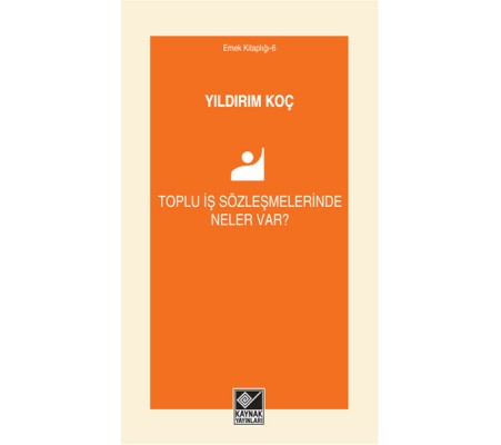Toplu İş Sözleşmelerinde Neler Var? Toplu İş Sözleşmelerinde Neler Var?