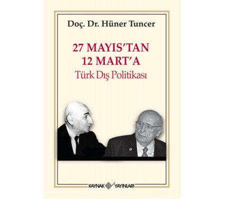 27 Mayıs'tan 12 Mart'a Türk Dış Politikası 27 Mayıs'tan 12 Mart'a Türk Dış Politikası