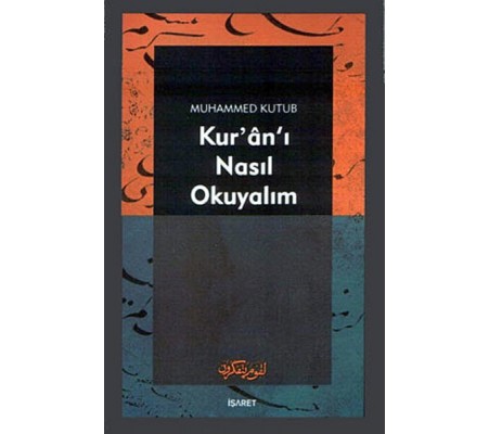 Kur’an-ı Nasıl Okuyalım Kur’an-ı Nasıl Okuyalım