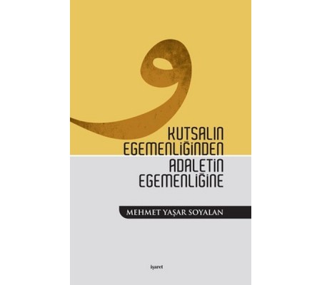 Kutsalın Egemenliğinden Adaletin Egemenliğine Kutsalın Egemenliğinden Adaletin Egemenliğine