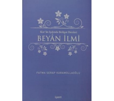 Kur'an Işığında Belagat Dersleri Beyan İlmi Kur'an Işığında Belagat Dersleri Beyan İlmi