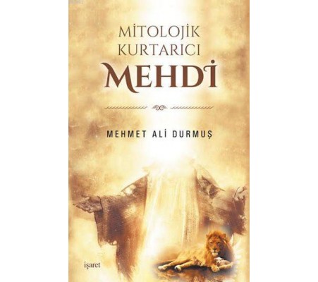 Mitolojik Kurtarıcı Mehdi Mitolojik Kurtarıcı Mehdi