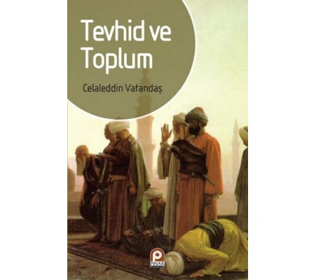 Tevhid ve Toplum Tevhid ve Toplum
