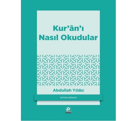 Kur'an'ı Nasıl Okudular? Kur'an'ı Nasıl Okudular?