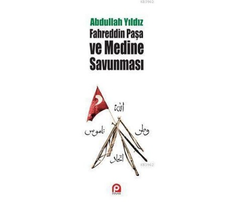 Fahreddin Paşa ve Medine Savunması Fahreddin Paşa ve Medine Savunması