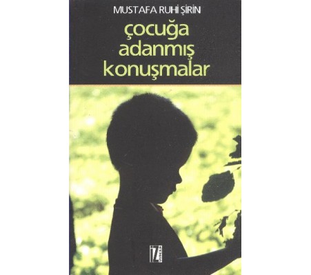 Çocuğa Adanmış Konuşmalar Çocuğa Adanmış Konuşmalar