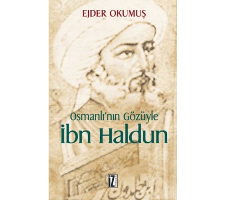 Osmanlı'nın Gözüyle İbn Haldun Osmanlı'nın Gözüyle İbn Haldun