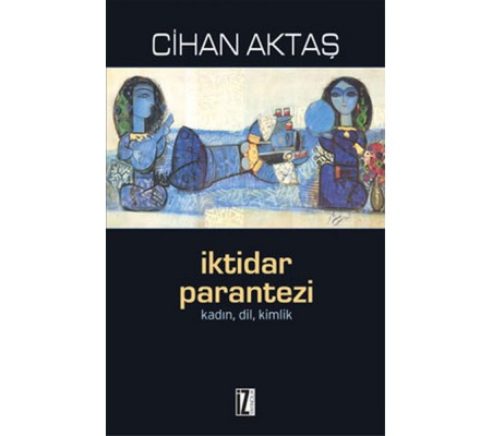 İktidar Parantezi Kadın, Dil, Kimlik İktidar Parantezi Kadın, Dil, Kimlik