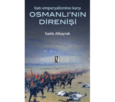 Batı Emperyalizmine Karşı Osmanlı'nın Direnişi Batı Emperyalizmine Karşı Osmanlı'nın Direnişi