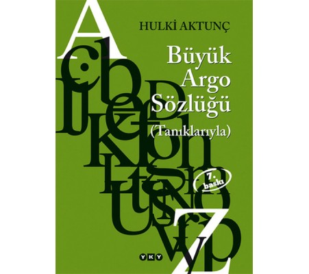 Türkçenin Büyük Argo Sözlüğü Türkçenin Büyük Argo Sözlüğü