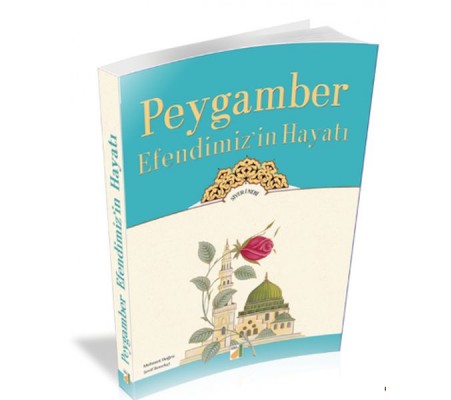 Peygamber Efendimizin Hayatı / Siyer-i Nebi Peygamber Efendimizin Hayatı / Siyer-i Nebi