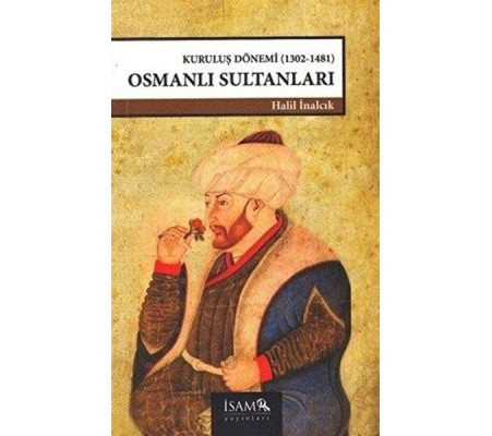 Kuruluş Dönemi Osmanlı Sultanları Kuruluş Dönemi Osmanlı Sultanları