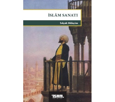 İslam Sanatı - Büyük Bildirinin Göstergeleri İslam Sanatı - Büyük Bildirinin Göstergeleri