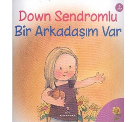 Down Sendromlu Bir Arkadaşım Var Down Sendromlu Bir Arkadaşım Var