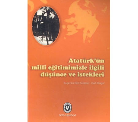 Atatürk’ün Milli Eğitimimizle İlgili Düşünce ve İstekleri Atatürk’ün Milli Eğitimimizle İlgili Düşünce ve İstekleri