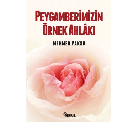 Peygamberimizin Örnek Ahlakı Peygamberimizin Örnek Ahlakı