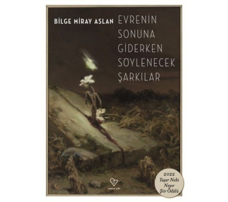 Evrenin Sonuna Giderken Söylenecek Şarkılar Evrenin Sonuna Giderken Söylenecek Şarkılar