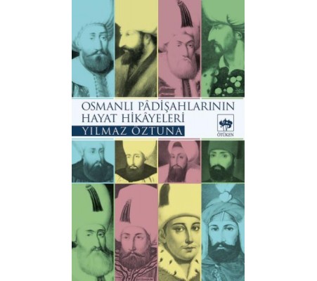 Osmanlı Padişah Hayat Hikayeleri Osmanlı Padişah Hayat Hikayeleri
