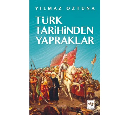 Türk Tarihinden Yapraklar Türk Tarihinden Yapraklar